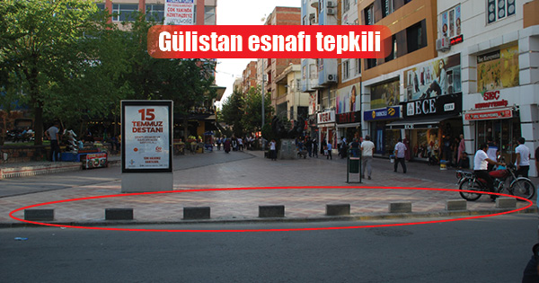 Gülistan esnafı tepkili