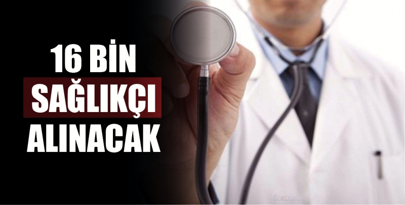 16 bin sağlıkçı alınacak