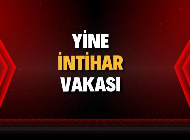 18 yaşındaki genç intihar etti