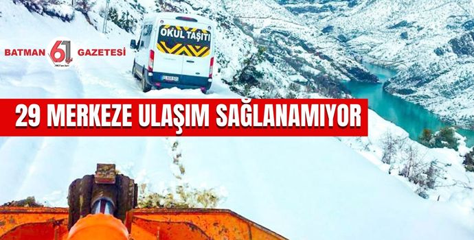 29 MERKEZE ULAŞIM SAĞLANAMIYOR