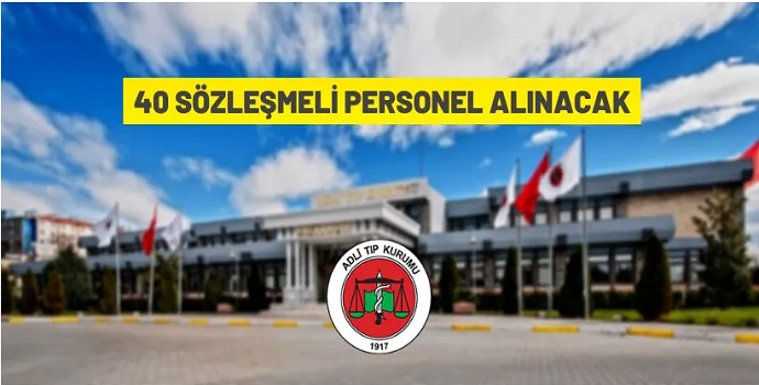 ADLİ TIP KURUMU 40 SÖZLEŞMELİ PERSONEL ALACAK