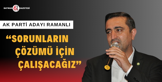  AK PARTİ ADAYI RAMANLI BASINLA BULUŞTU