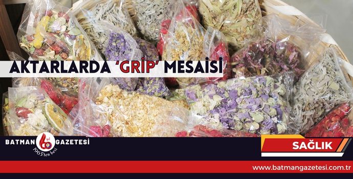 AKTARLARDA ‘GRİP’ MESAİSİ