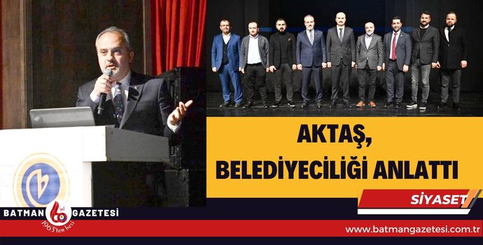 AKTAŞ, BELEDİYECİLİĞİ ANLATTI