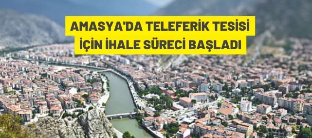 AMASYA'DA TELEFERİK TESİSİ YAPTIRILACAK