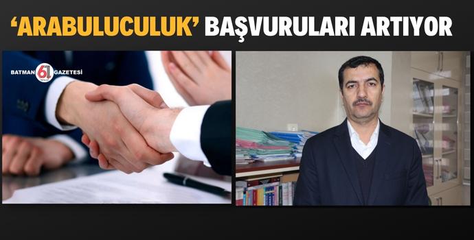 ‘ARABULUCULUK’ BAŞVURULARI ARTIYOR