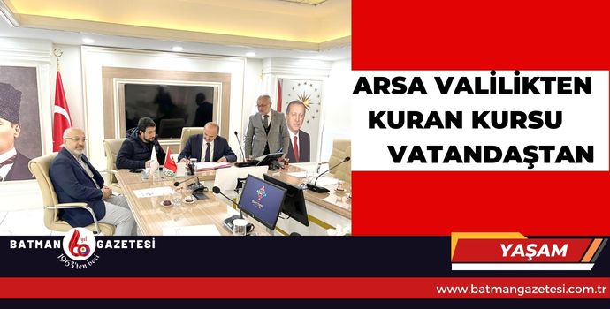 ARSA VALİLİKTEN KURAN KURSU VATANDAŞTAN