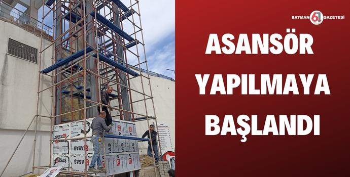 ASANSÖR YAPILMAYA BAŞLANDI