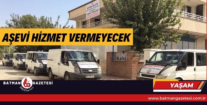 AŞEVİ HİZMET VERMEYECEK