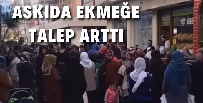 ASKIDA EKMEĞE TALEP ARTTI