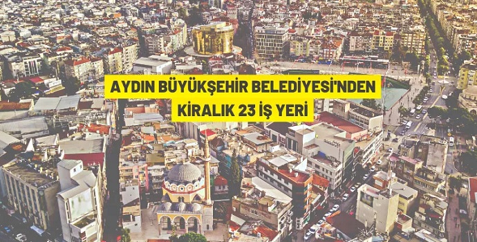 AYDIN BÜYÜKŞEHİR BELEDİYESİ'NDEN KİRALIK İŞ YERLERİ