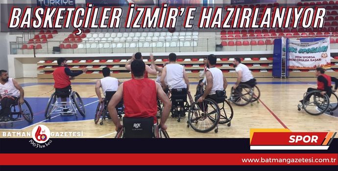 BASKETÇİLER İZMİR’E HAZIRLANIYOR