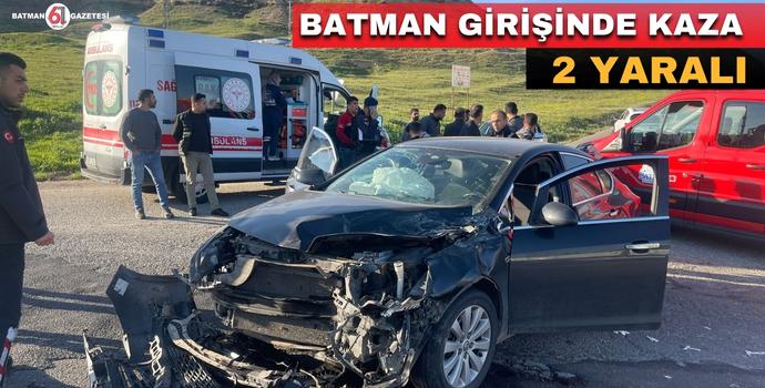 BATMAN GİRİŞİNDE KAZA