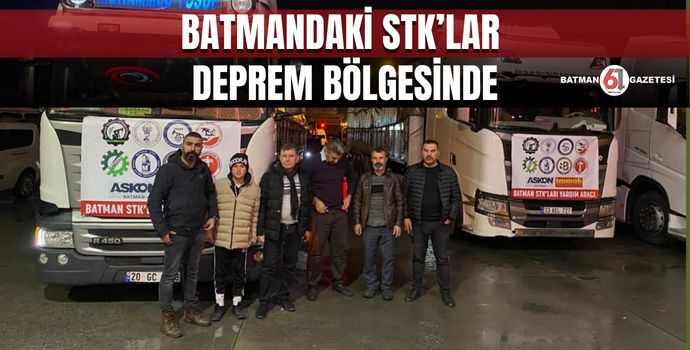 BATMANDAKİ STK’LAR DEPREM BÖLGESİNDE