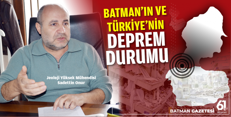 BATMAN'IN VE TÜRKİYE’NİN DEPREM DURUMU