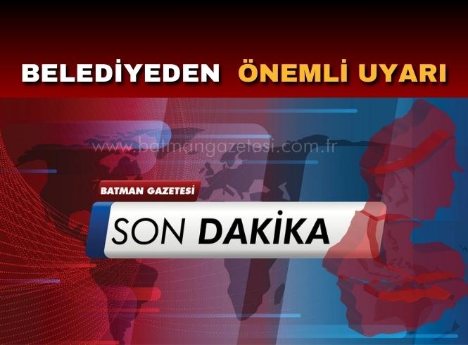 Belediye'den 'Son Dakika ' Uyarısı 