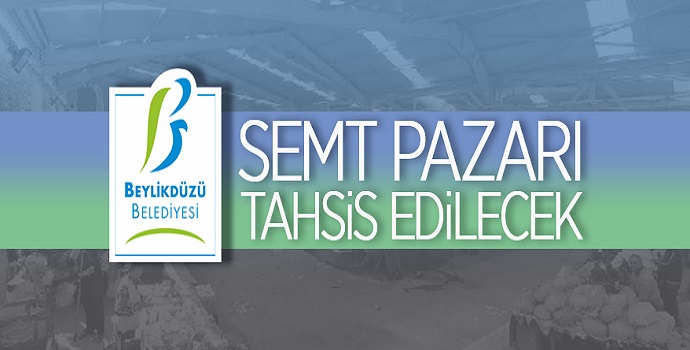 BEYLİKDÜZÜ BELEDİYE BAŞKANLIĞINDAN SEMT PAZARI TAHSİS İLANI