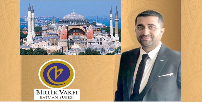 BİRLİK VAKFI; “MİLLETİMİZ, ‘AYASOFYA’DA İBADET’ KARARI BEKLİYOR”