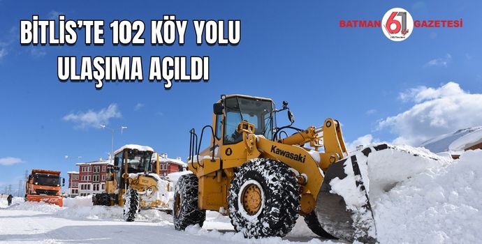 BİTLİS’TE 102 KÖY YOLU ULAŞIMA AÇILDI