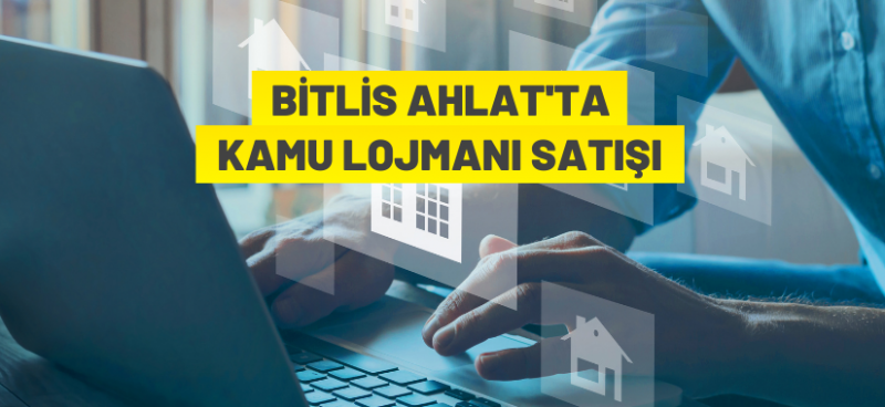 BİTLİS'TE KAMU LOJMANLARI SATIŞA SUNULDU