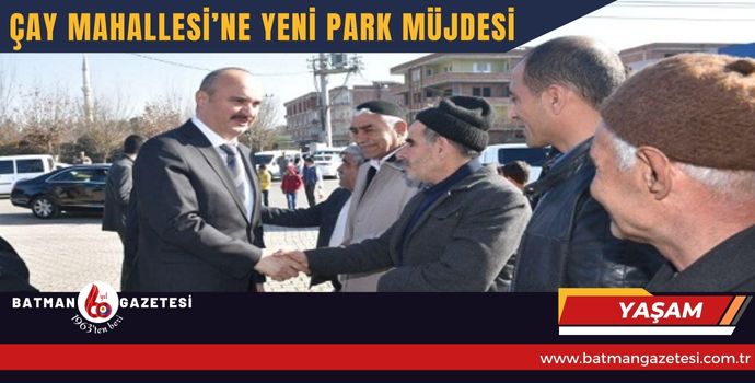 ÇAY MAHALLESİ’NE YENİ PARK MÜJDESİ