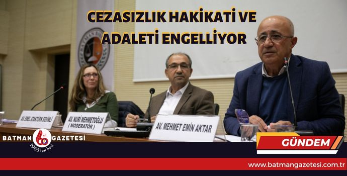 CEZASIZLIK HAKİKATİ VE ADALETİ ENGELLİYOR