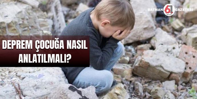 DEPREM ÇOCUĞA NASIL ANLATILMALI?