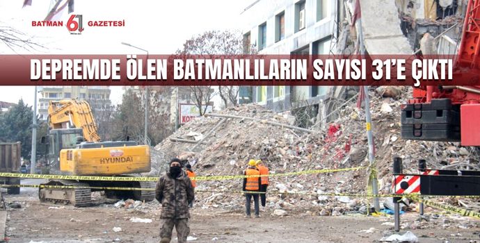 DEPREMDE ÖLEN BATMANLILARIN SAYISI 31’E ÇIKTI