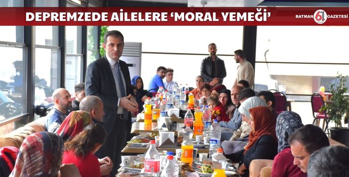 DEPREMZEDE AİLELERE ‘MORAL YEMEĞİ’