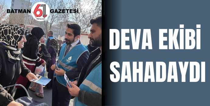 DEVA EKİBİ SAHADAYDI