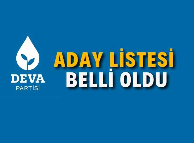 DEVA PARTİSİ  LİSTESİ BELLİ OLDU 