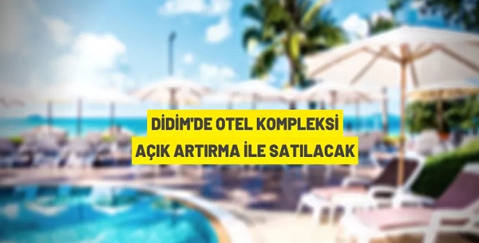 DİDİM'DE OTEL SATIŞ İHALESİ