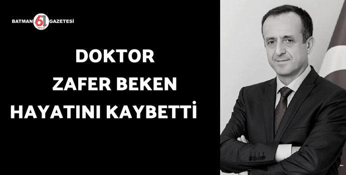 DOKTOR ZAFER BEKEN HAYATINI KAYBETTİ                         