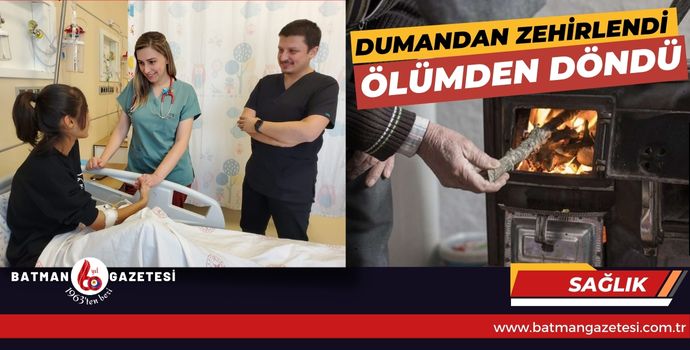 DUMANDAN ZEHİRLENDİ, ÖLÜMDEN DÖNDÜ