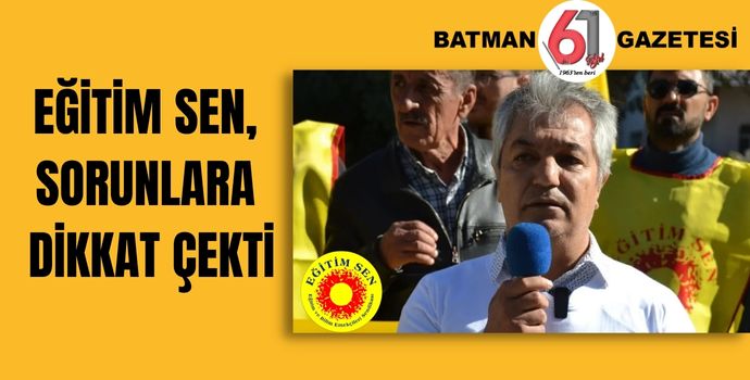 EĞİTİM SEN, SORUNLARA DİKKAT ÇEKTİ