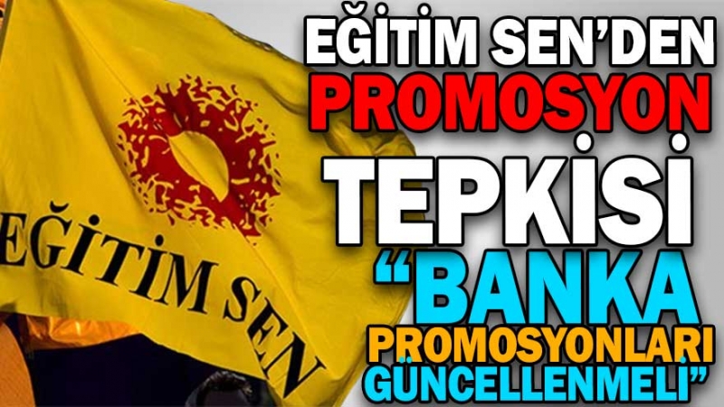 EĞİTİM-SEN’DEN BANKALARA TEPKİ