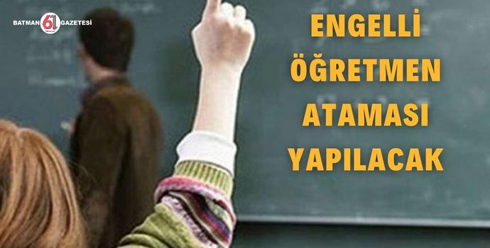 ENGELLİ ÖĞRETMEN ATAMASI YAPILACAK