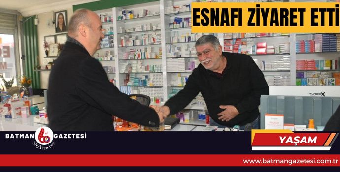 ESNAFI ZİYARET ETTİ