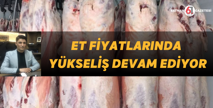 ET FİYATLARINDA YÜKSELİŞ DEVAM EDİYOR