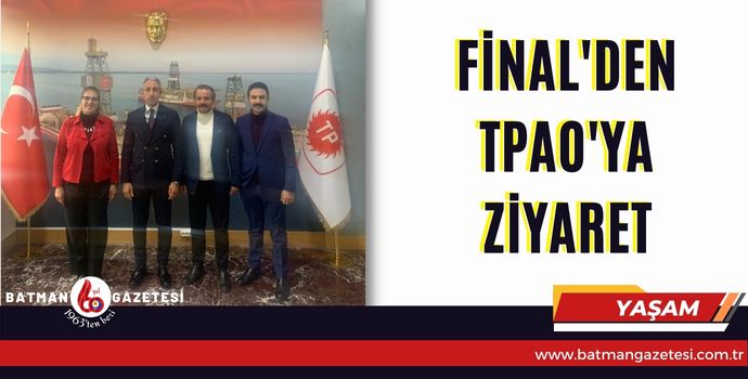 FİNAL'DEN TPAO'YA ZİYARET