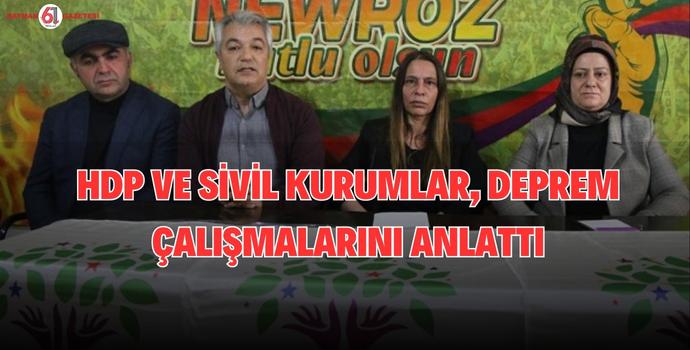 HDP VE SİVİL KURUMLAR, DEPREM ÇALIŞMALARINI ANLATTI