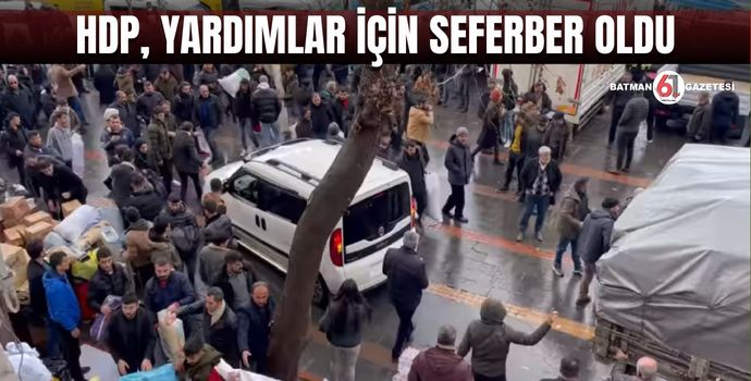 HDP, YARDIMLAR İÇİN SEFERBER OLDU