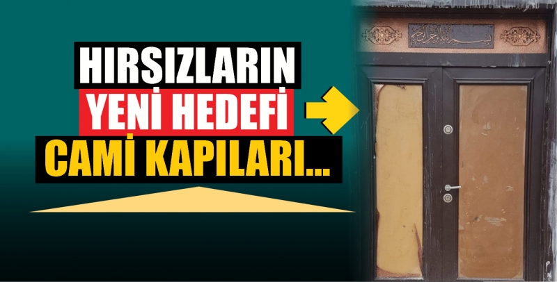 Hırsızların yeni hedefi cami kapıları...