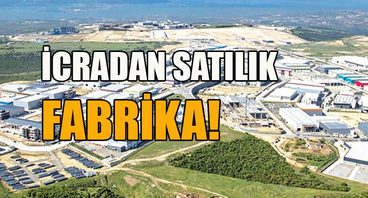 İCRA’DAN SATILIK FABRİKA