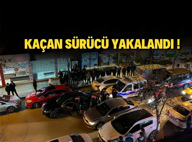 KAÇAN SÜRÜCÜ YAKALANDI! 