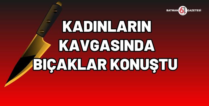 KADIN KADINI BIÇAKLADI