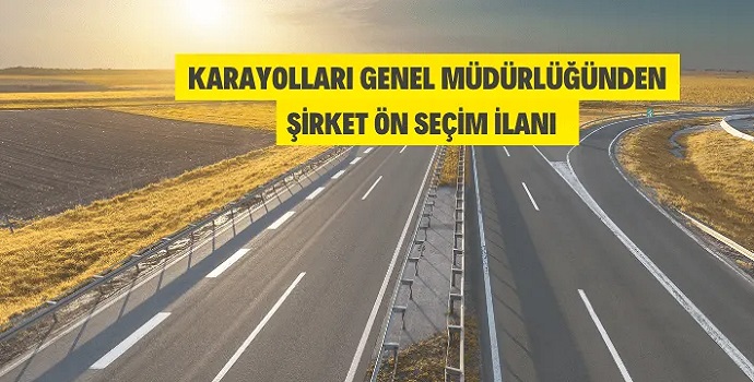 KARAYOLLARI GENEL MÜDÜRLÜĞÜNDEN ŞİRKET ÖN SEÇİM İLANI