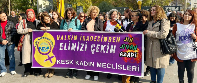 KESK KADIN MECLİSİ'NDEN KAYYUM POLİTİKALARINA TEPKİ