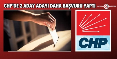 CHP'DE 2 BAŞVURU DAHA