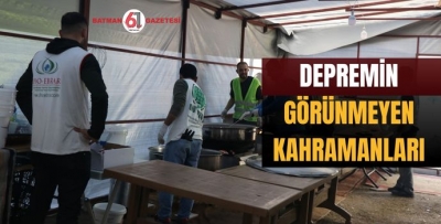 DEPREMİN GÖRÜNMEYEN KAHRAMANLARI